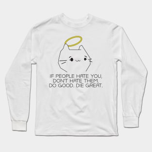 Do good. Die great. Long Sleeve T-Shirt